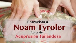 Acupresión Tailandesa para Desórdenes Ortopédicos: entrevista Noam Tyroler