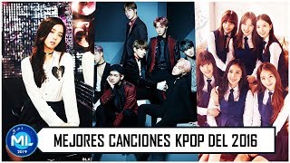 LAS MEJORES CANCIONES K-POP DEL 2016 │MUSICLAND 2019