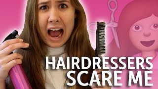 Hairdressers Scare Me