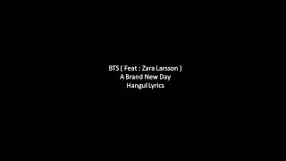 BTS - A Brand New Day (feat. Zara Larsson) Hangul Lyrics