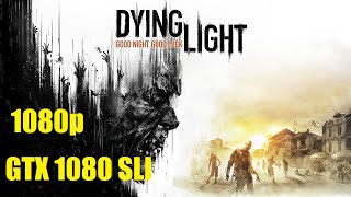 Dying Light - 1080p Ultra GTX 1080 SLI i7 6700 3.4GHz Frame-Rate Test