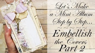 Fun Way to Embellish Mini Album Covers part 2 for BEGINNERS!!