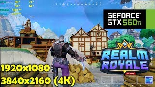 GTX 560 Ti | Realm Royale - 1080p and 4K!!!