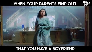 When Your Parents Find Out That You Have A Boyfriend - POPxo