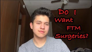 Am I planning on getting FTM surgeries??