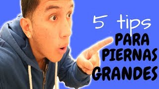 5 TIPS PARA HACER CRECER LAS PIERNAS FÁCIL Y RÁPIDO
