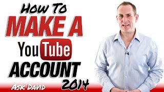 Make A YouTube Account - How To Make A YouTube Account - 2014