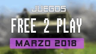 Juegos FREE-TO-PLAY marzo 2018 - Nuevos lanzamientos #BattleRoyale #MMO #MOBA