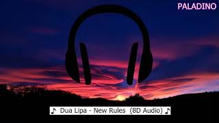Dua Lipa - New Rules (8D Audio)