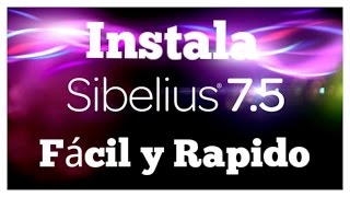 Instala Sibelius 7.5 32/64 Bits en Español | Actualizado 2016