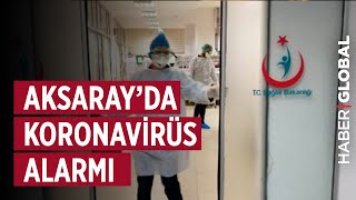 Aksaray'da Korona Virüs Şüphesi
