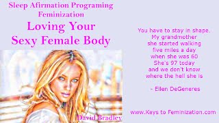 Sleep Porgraming Affirmations: Feminization -  Loving Your Sexy Female Body