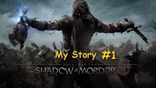 [PC] Middle Earth: Shadow of Mordor - My Story #1