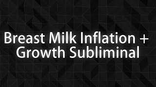 Breast Milk Inflation + Growth Subliminal (Request)