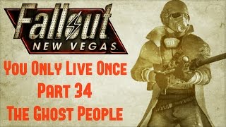 Fallout New Vegas: You Only Live Once - Part 34 - The Ghost People