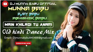 Main Khiladi Tu Anari ( Dehati Dance Mix ) Dj Munna Babu suban sai