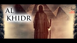 05 - L'Histoire d'Al-Khidr (AS)