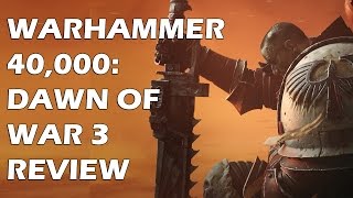 Warhammer 40,000: Dawn of War 3 Review - Come Forth To War, Brothers, It's A New Dawn of War