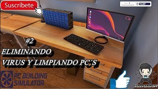 PC BUILDING SIMULATOR - #2 Eliminando virus y limpiando el polvo de pc´s