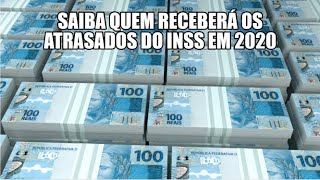 Saiba quem receberá os atrasados do INSS em 2020