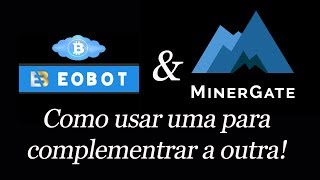 Eobot & Minergate - como uma ajuda a outra.