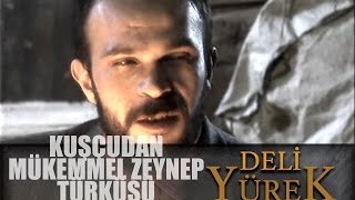 Deli Yürek Bölüm 25 - Kuşçudan Zeynep Türküsü