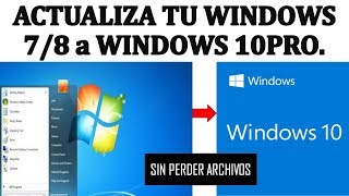 ACTUALIZAR a Windows 10 / 2020. Sin Perder Archivos. Actualiza desde Windows 7 y 8.