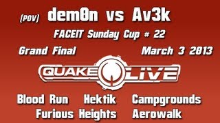 dem0n vs Av3k - FACEIT Sunday Cup #22 Grand Final [Mar 3 2013] (Quake Live Shoutcast)