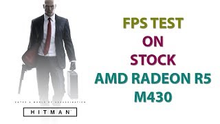 Hitman(2016) On AMD RADEON R5 M430..!!!