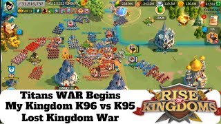 Titans WAR Begins! My Kingdom 96 vs K95! Lost Kingdom 112 War Rise of Kingdoms