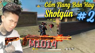 [Cẩm Nang Bắn Hay FREEFIRE #2] Cẩm Nang Dạy Bắn M1014 ( Shotgun ) - Thầy Giáo Lầy | Nam Lầy