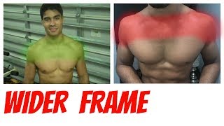 "How To Get A Bigger Frame" (WIDER Chest, Back, Shoulders)