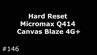 Сброс настроек Micromax Q414  (Hard Reset Micromax Q414 Canvas Blaze 4G+)