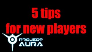 Project AURA - 5 tips for new players