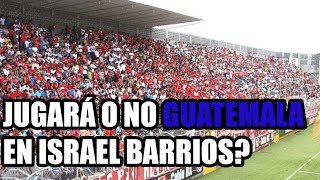 ¿Guatemala Jugará Si o No en el Israel Barrios?? | Fútbol Quetzal