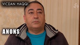 Vicdan haqqı (77-ci bölüm) ANONS