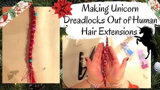 Making Unicorn Dreadlocks out of Human Hair Extensions!