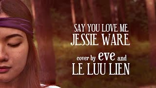 Say You Love Me  - Jessie Ware (cover)