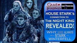HOUSE STARK's connection to the NIGHT KING REVEALED : Game of Thrones Theory : GoT Season 8