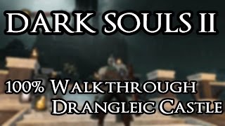 Dark Souls 2 100% Walkthrough #19 Drangleic Castle (All Items & Secrets)