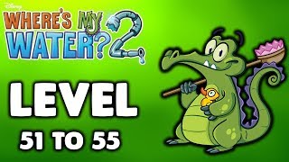 Where's My Water 2 Level 51 To 55 Full Gameplay (3 Stars)!!