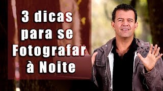 #06 - 3 Dicas para se fotografar a noite - Desafio 30 dias com Cacau Mangabeira.