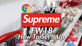 Chrome Autofill For Supreme FW18 (How To Set It Up)