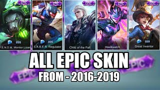 MOBILE LEGENDS ALL EPIC SKIN • EPIC SKIN FROM 2016 - 2019 • MOBILE LEGENDS NEW SKIN • MOBILE LEGENDS