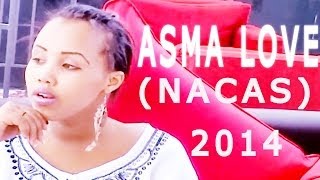 Asma Love iyo Heestii (Nacas Yaa Jeclaan Jiray) 2014 new video every week