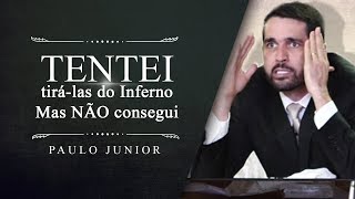 Eu Tentei Tirá-las do Inferno Mas não Consegui - Paulo Junior