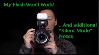 Fuji Xe2 Xt1 Tip: Flash Doesn't Work and 'Silent Mode' Notes