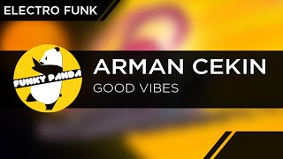 Arman Cekin - Good Vibes