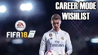 FIFA 18: CAREER MODE WISHLIST!