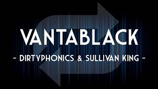 Dirtyphonics & Sullivan King - Vantablack ★ 1 Hour EDM ★